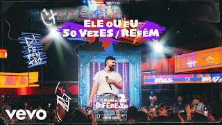 Dilsinho - Ele Ou Eu / 50 Vezes / Refém (Ao Vivo)