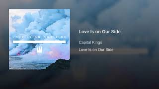 Capital Kings - Love Is on Our Side
