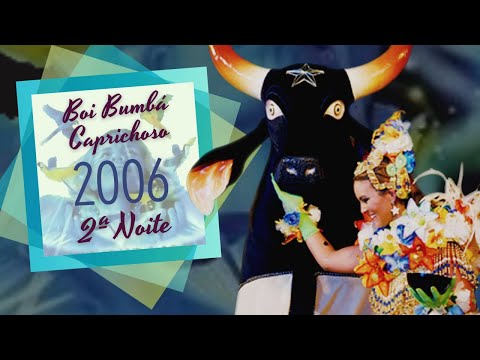 🔵 Boi Bumbá Caprichoso 2006 - Segunda Noite - TV A Crítica