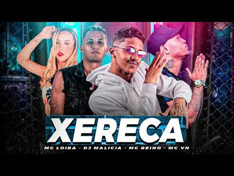 MC REINO, MC VN, MC LOIRA, DJ MALICIA - XERECA
