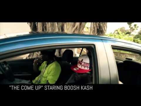 BOOSH KASH, IN DE MOVIE,  THE COME UP,