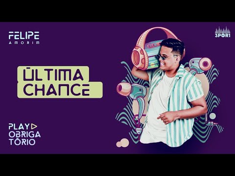 Ultima Chance - Felipe Amorim