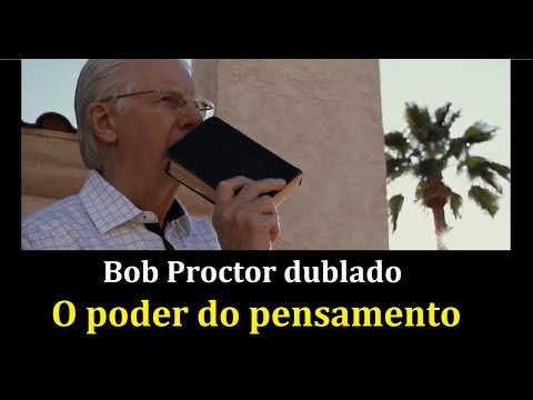 Bob Proctor - O poder do pensamento (dublado)