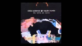 Chico Science e Nação Zumbi / 07. Da Lama ao Caos