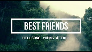 Hillsong Young &amp; Free-Best Friends (Lyrics)