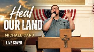 HEAL OUR LAND - Michael Card Cover - Live