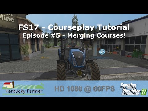 FS17 Courseplay Tutorial #5 Merging Courses