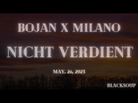 BOJAN x MILANO - NICHT VERDIENT (Lyrics)