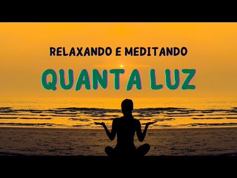 Quanta Luz - Música Para Relaxar e Meditar