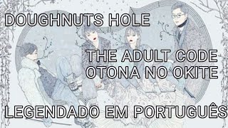 DOUGHNUTS HOLE - OTONA NO OKITE (おとなの掟) (The Adult Code) - LEGENDA/TRADUÇÃO EM PORTUGUÊS