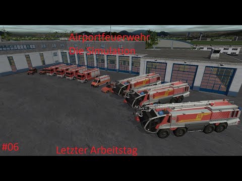 Letzter Arbeitstag bei der Flughafenfeuerwehr Airportfeuerwehr Die Simulation #06