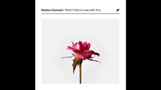 Keaton Conrad – "I Think I Fell in Love with You (Radio Edit)" – Official Audio