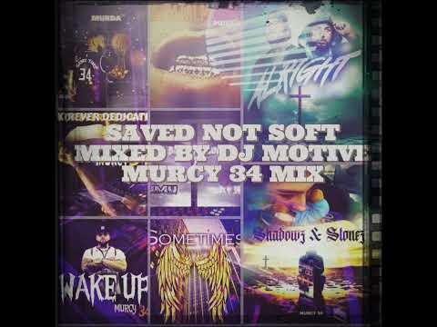 MURCY 34 MIX | SAVED NOT SOFT | MIXED BY DJ MOTIVE @Murcy34
