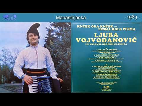 Ljuba Vojvodanovic - Manastirjanka - (Audio 1983)