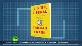 Conversation: Thomas Frank, Listen, Liberal…