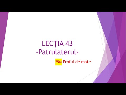 LECȚIA 43: Patrulaterul  #matematica #lectii #probleme #online