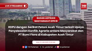 BAM DPR RI - RDPU DENGAN SERIKAT PETANI ACEH TIMUR