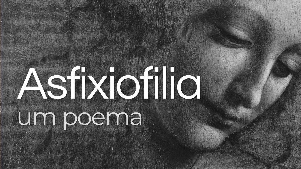 Asfixiofilia, uma poesia