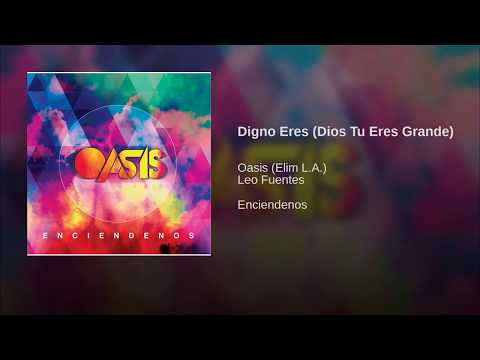 Digno Eres (Dios Tu Eres Grande) - Elim Los Angeles OASIS