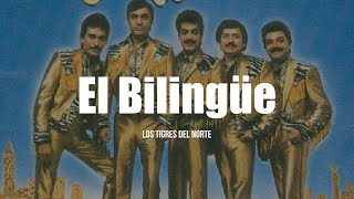 Los Tigres Del Norte - El Bilingüe (LETRA)