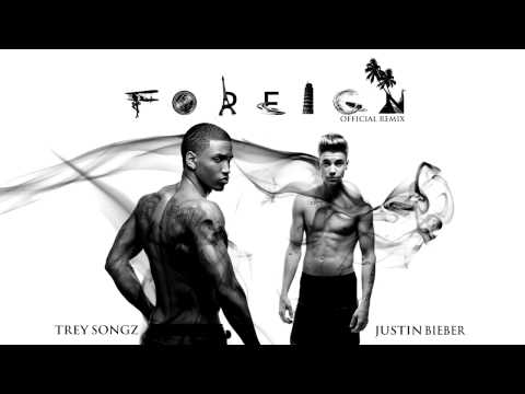 Trey Songz - Foreign (Official Remix) ft. Justin Bieber