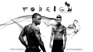 Trey Songz - Foreign (Official Remix) ft. Justin Bieber