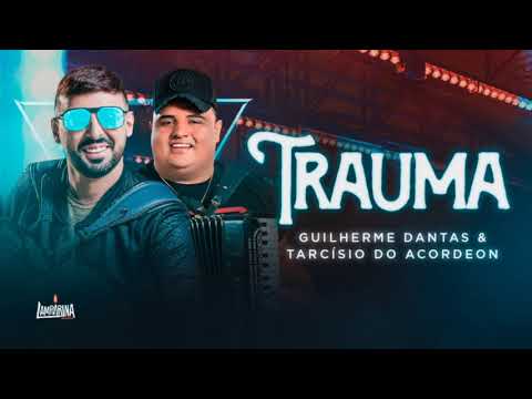 TRAUMA - Guilherme Dantas e Tarcísio do Acordeon (Áudio Oficial) [Pra Fazer Forró]