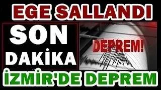 İZMİR'DE ŞİDDETLİ DEPREM OLDU SON DAKİKA