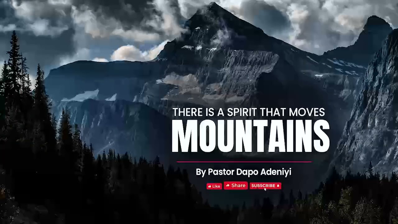 There is a spirit that moves mountains by Pastor Dapo Adeniyi