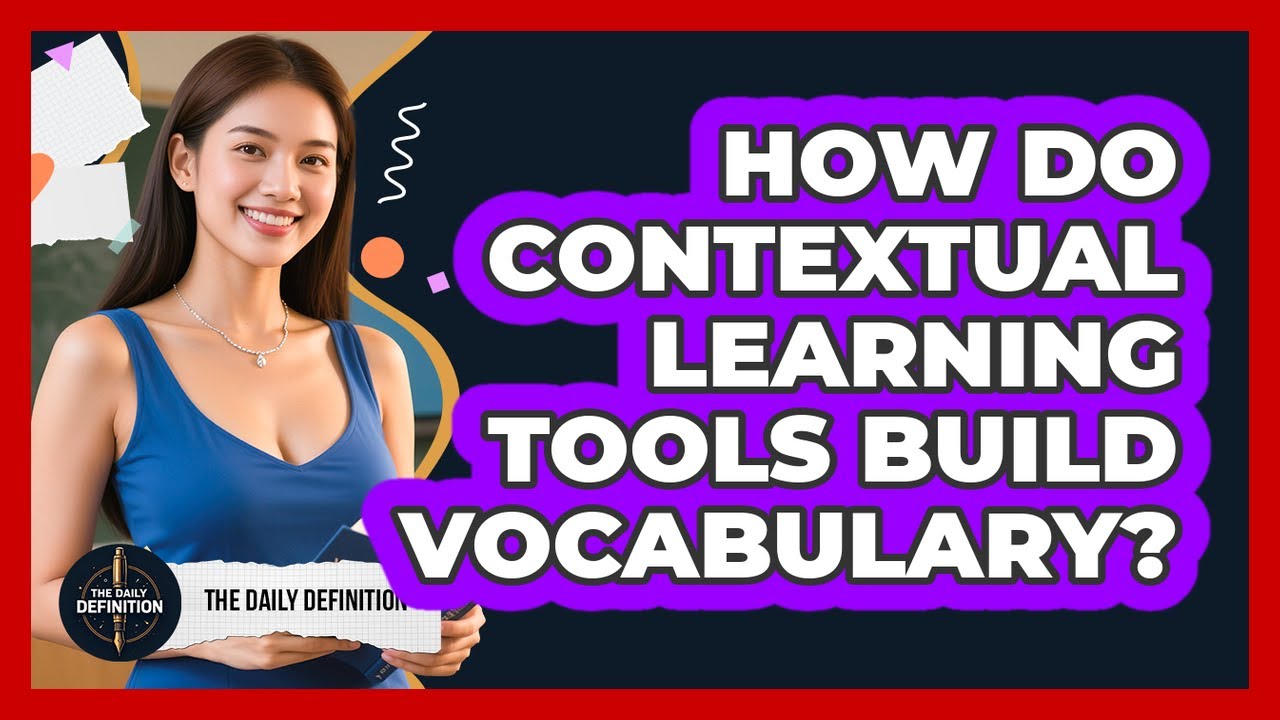 How Do Contextual Learning Tools Build Vocabulary?