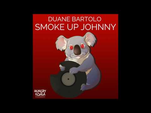 Duane Bartolo - Smoke Up Johnny (Original Mix)