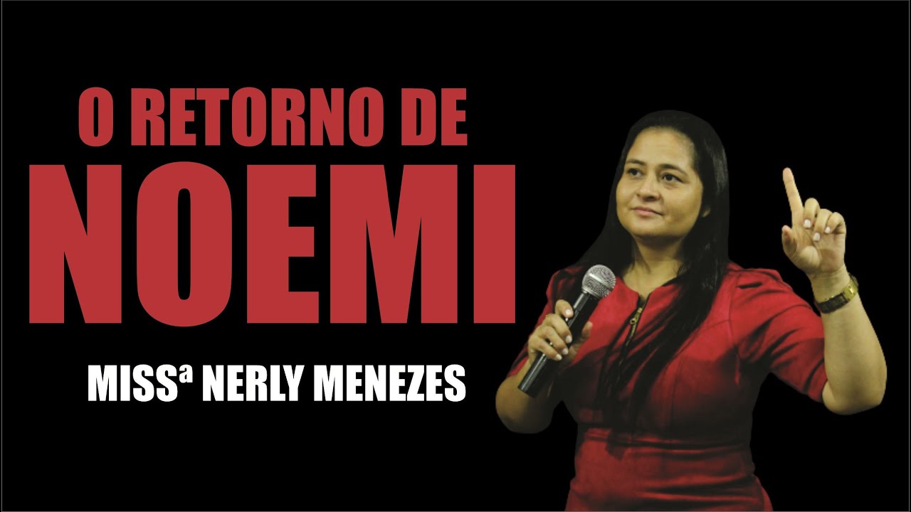 O RETORNO DE NOEMI - MISSª NERLY MENEZES