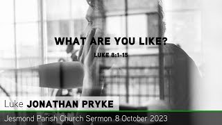 Luke 8:1-15 - What Are You Like? - Jesmond Parish - Sermon