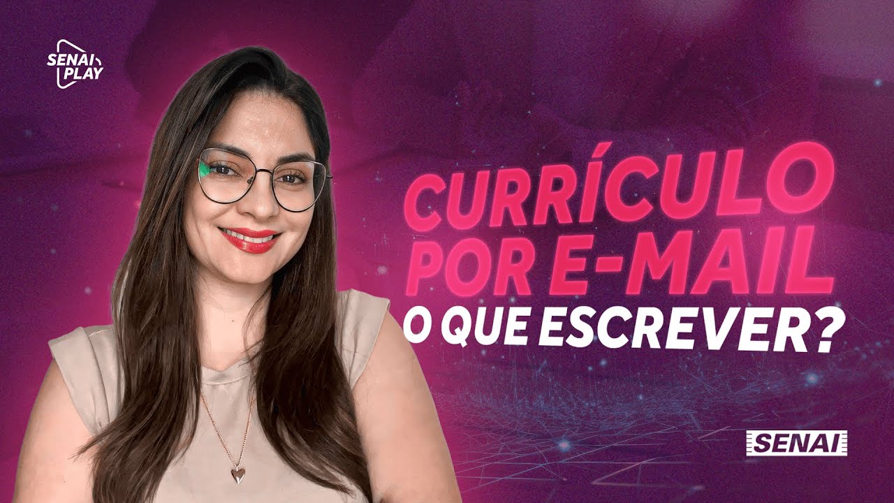 Como Enviar um Currículo por Email: Dicas para o Corpo do Email | SENAI Play