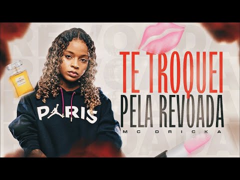 FUNK 2022 - TE TROQUEI PELA REVOADA 🔥- MC DRICKA ( DJ OREIA )