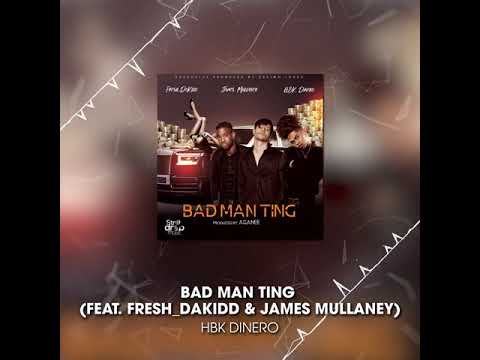 HBK Dinero feat. James Mullaney x Fresh_DaKidd ~ Bad Man Ting (Official Audio)