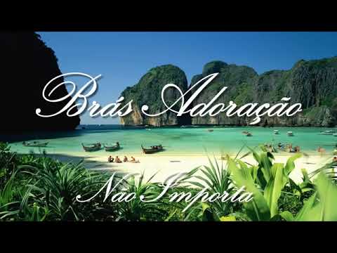 Brás Adoração - Não Importa!!!
