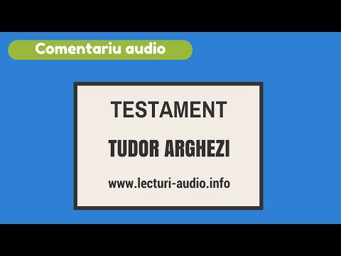 TESTAMENT-Tudor Arghezi - Comentariu Audio