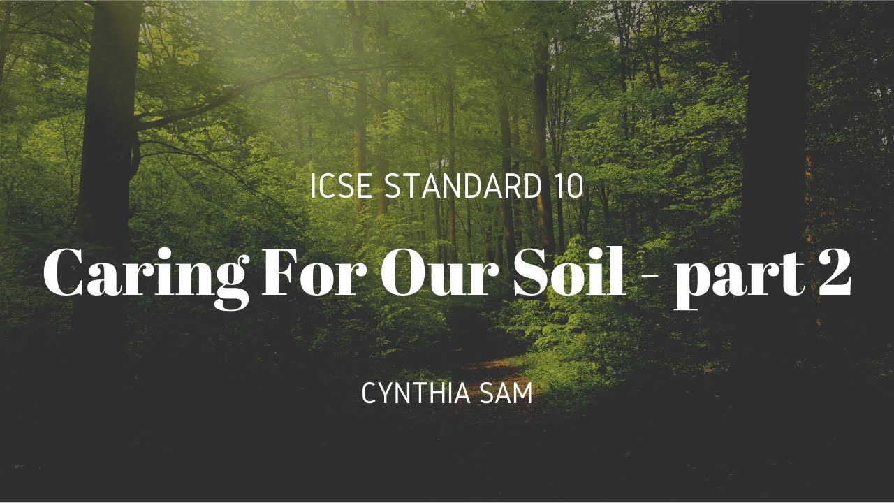 Caring for our Soil pt.2 (SOIL CONSERVATION) - Cynthia Sam - Environmental Applications Std.10 ICSE