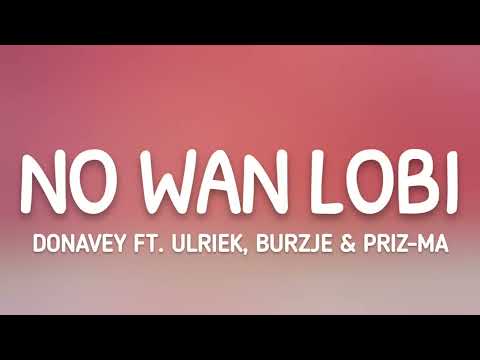 Donavey Ft. Ulriek, Burzje & Priz-ma - No Wan Lobi (Lyrics)