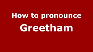 How to pronounce Greetham