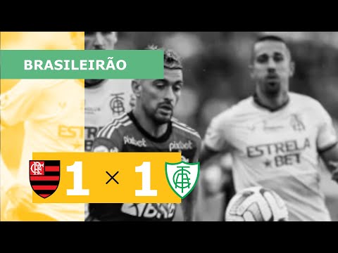 FLAMENGO 1 x 1 AMÉRICA-MG - CAMPEONATO BRASILEIRO 2023; VEJA OS GOLS