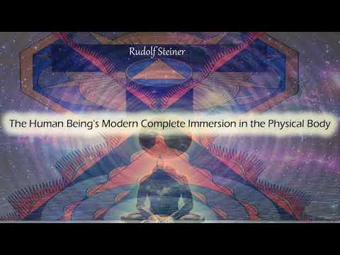 The Human Being's Modern Complete Immersion in the Physical Body  By Rudolf Steiner