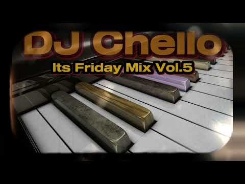 DJ Chello - Its Friday Mix Vol.5
