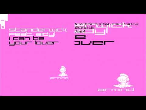 STANDERWICK & Aidyl - I Can Be Your Lover (Extended Mix)