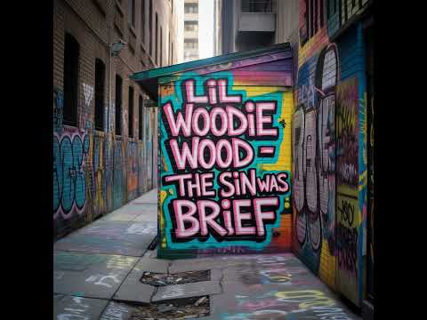 Lil Woodie Wood - The Sin Was Brief