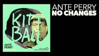 Ante Perry - No Changes (Original Mix) [Kittball Records]