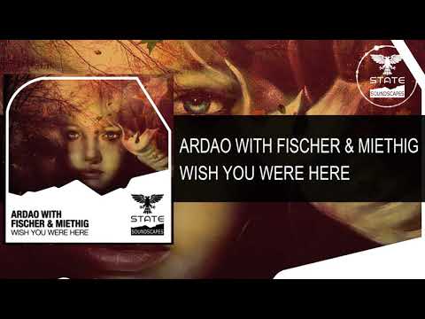 ArDao with Fischer & Miethig - Wish You Were Here [Full] -Trance-