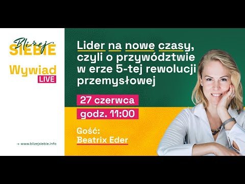 Wywiad LIVE:  Lider na nowe czasy, czyli o przywództwie w erze 5-tej rewolucji przemysłowej