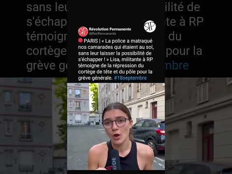 UNE MILITANTE TÉMOIGNE DE LA RÉPRESSION LORS DE LA MANIFESTATION DU 18 SEPTEMBRE À PARIS !